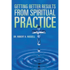 Getting Better Results from Spiritual Practice - Paperback