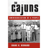 The Cajuns: Americanization of a People - Paperback