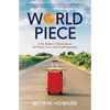 World Piece: A Pie Baker's Global Quest for Peace, Love, and Understanding - Paperback