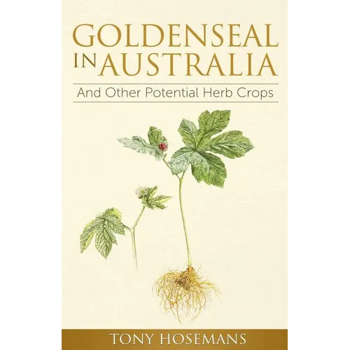 Goldenseal in Australia: And Other Potential Herb Crops - Paperback