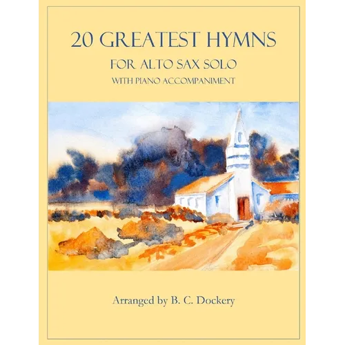 20 Greatest Hymns for Alto Sax Solo with Piano Accompaniment - Paperback