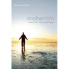 Another Way: Finding Faith, Then Finding It Again - Paperback