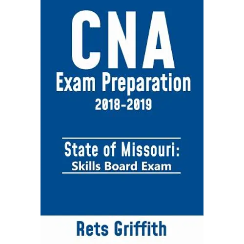 CNA Exam preparation 2018-2019: State of MISSOURI skills board exam: CNA Exam review - Paperback