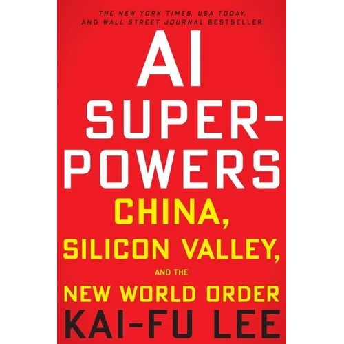 AI Superpowers: China, Silicon Valley, and the New World Order - Paperback