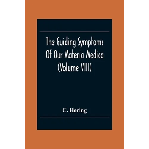 The Guiding Symptoms Of Our Materia Medica (Volume Viii) - Paperback