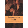 Left Communism Reader: Writings on Capitalism and Revolution - Paperback