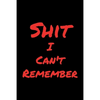 Shit I Can't Remember - Paperback