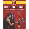 Kickboxing Guide For Beginners: A Step-By-Step Guide To Mastering Self Defense - Paperback