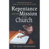 Repentance and the Mission of the Church: Making and Moving the People of God Into the Mission of God - Hardcover