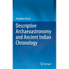 Descriptive Archaeoastronomy and Ancient Indian Chronology - Hardcover