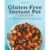 Gluten-Free Instant Pot Cookbook: 75 Hands-Off Recipes for Everyday Cooking - Paperback