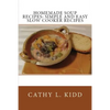 Homemade Soup Recipes: Simple and Easy Slow Cooker Recipes - Paperback