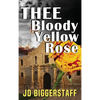Thee Bloody Yellow Rose - Hardcover