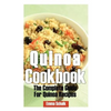 Quinoa Cookbook: The Complete Guide for Quinoa Recipes - Paperback