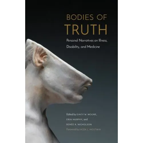 Bodies of Truth: Personal Narratives on Illness, Disability, and Medicine - Paperback