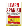 Spanish: Learn Spanish: A Guide To Learning The Basics of a New Language - Paperback
