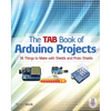 The Tab Book of Arduino Projects: 36 Things to Make with Shields and Proto Shields - Paperback