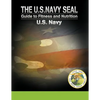 The U.S. Navy Seal Guide to Fitness and Nutrition - Paperback