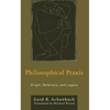 Philosophical PRAXIS: Origin, Relations, and Legacy - Hardcover