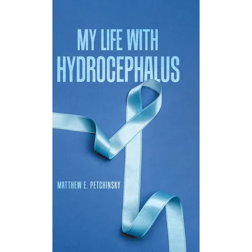 My Life with Hydrocephalus - Hardcover