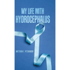 My Life with Hydrocephalus - Hardcover
