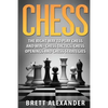 Chess: The Right Way to Play Chess and Win - Chess Tactics, Chess Openings and Chess Strategies - Paperback