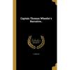 Captain Thomas Wheeler's Narrative.. - Hardcover