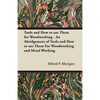 Tools and How to use Them for Woodworking - An Abridgement of Tools and How to use Them For Woodworking and Metal Working - Paperback