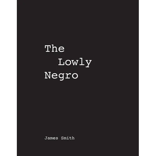 James Smith the Lowly Negro - Paperback