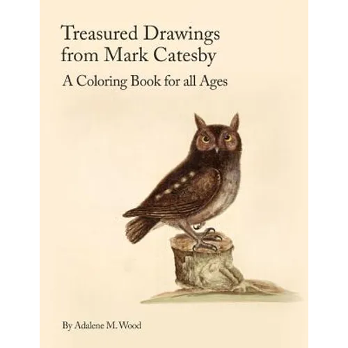 Treasured Drawings from Mark Catesby: A Coloring Book for All Ages - Paperback