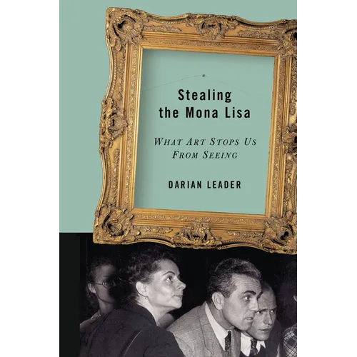 Stealing the Mona Lisa: What Art Stops Us from Seeing - Paperback