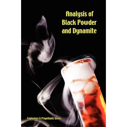 Analysis of Black Powder and Dynamite (Explosives & Propellants Series) - Paperback