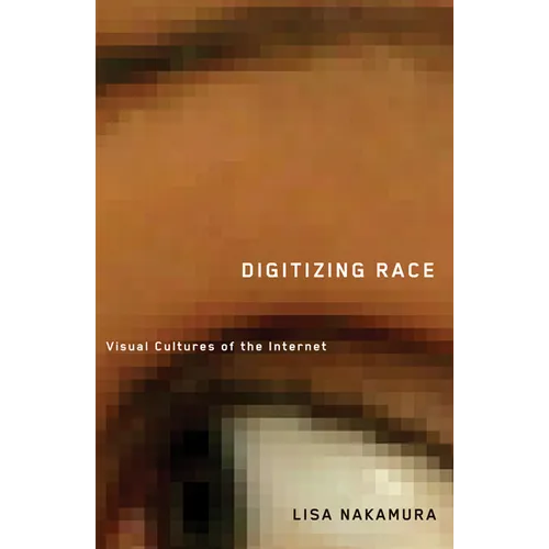 Digitizing Race: Visual Cultures of the Internet Volume 23 - Paperback