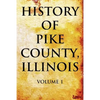 History of Pike County, Illinois Volume 1 - Paperback