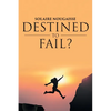 Destined To Fail?: Can failure be inevitable? - Paperback