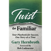 Twist the Familiar: Your Playbook for Success, One Story at a Time - Paperback