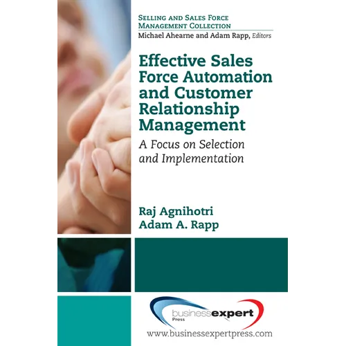 Effective Sales Force Automation and Customer Relationship Management: A Focus on Selection and Implementation - Paperback