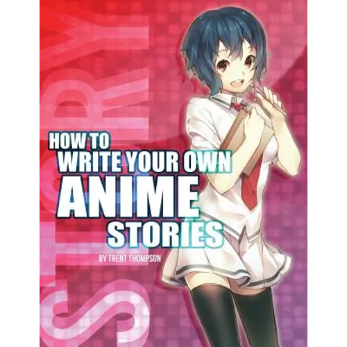 How to Write Your Own Anime Stories, volume one - Paperback