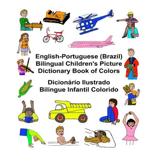 English-Portuguese (Brazil) Bilingual Children's Picture Dictionary Book of Colors Dicionário Ilustrado Bilíngue Infantil Colorido - Paperback