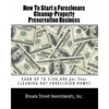 How To Start a Foreclosure Cleanup-Property Preservation Business: EARN UP TO $100,000 per Year CLEANING OUT FORECLOSED HOMES - Paperback