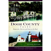 Door County Tales: Shipwrecks, Cherries and Goats on the Roof - Paperback