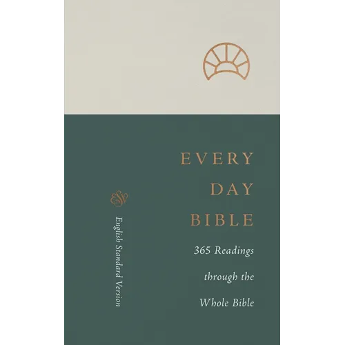 ESV Every Day Bible: 365 Readings Through the Whole Bible: 365 Readings Through the Whole Bible - Paperback