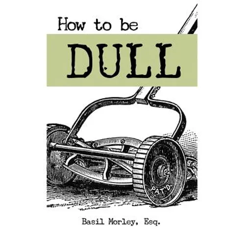 How to Be Dull: Standing Out Next to Genius - Paperback