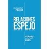 Relaciones Espejo: Atraes lo que eres. - Paperback