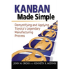 Kanban Made Simple: Demystifying and Applying Toyota's Legendary Manufacturing Process - Paperback