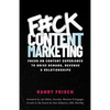 F#ck Content Marketing: Focus on Content Experience to Drive Demand, Revenue & Relationships - Paperback