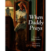 When Daddy Prays - Paperback