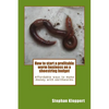 How to start a profitable worm business on a shoestring budget: Affordable ways to make money with earthworms - Paperback