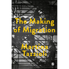 The Making of Migration: The Biopolitics of Mobility at Europe's Borders - Paperback