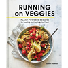 Running on Veggies: Plant-Powered Recipes for Fueling and Feeling Your Best - Hardcover
